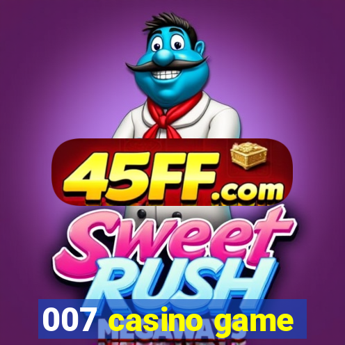 007 casino game